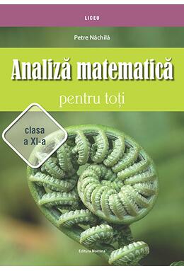 Copertă produs Analiză matematică pentru toţi &ndash; clasa a XI-a