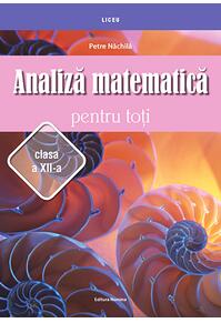 Copertă produs Analiză matematică pentru toţi &ndash; clasa a XII-a