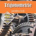 Copertă produs Trigonometrie pentru toţi &ndash; clasele a IX-a &ndash; a X-a - gallery small 