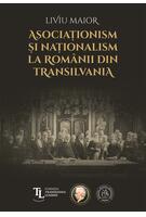 Copertă produs Asociaționism și naționalism la rom&acirc;nii din Transilvania