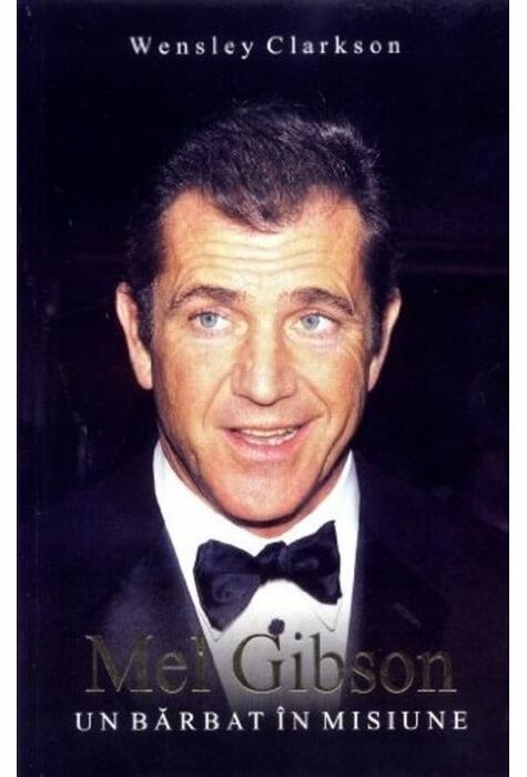 Copertă produs Mel Gibson: un bărbat &icirc;n misiune