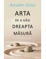 Copertă produs Arta de a găsi dreapta măsură - thumb 1
