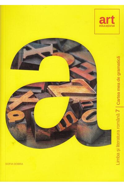 Cartea mea de gramatică. Clasa a VII-a. Limba și literatura rom&acirc;nă