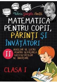 Copertă produs Matematica pentru copii, părinți și &icirc;nvățători. Clasa I, caietul II