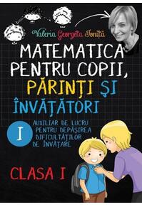 Copertă produs Matematica pentru copii, părinți și &icirc;nvățători. Clasa I, caietul I