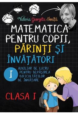 Copertă produs Matematica pentru copii, părinți și &icirc;nvățători. Clasa I, caietul I
