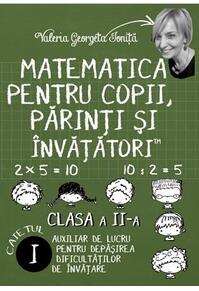Copertă produs Matematica pentru copii, părinți și &icirc;nvățători. Clasa a II-a, caietul I