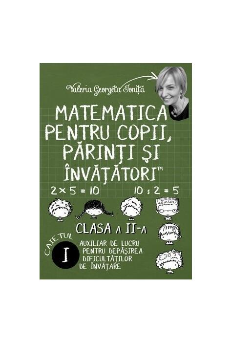 Copertă produs Matematica pentru copii, părinți și &icirc;nvățători. Clasa a II-a, caietul I