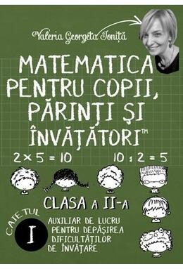 Copertă produs Matematica pentru copii, părinți și &icirc;nvățători. Clasa a II-a, caietul I