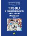 Copertă produs Teste-grilă de tehnologie farmaceutică pentru admitere la rezidențiat - thumb 1