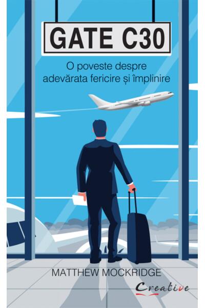 Gate C30 - O poveste despre adevărata fericire și &icirc;mplinire