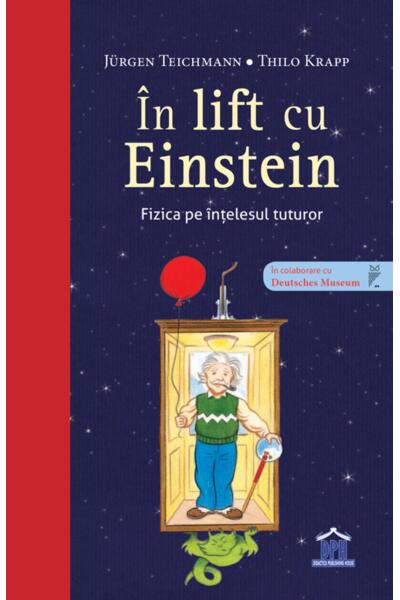 &Icirc;n lift cu Einstein. Fizica pe &icirc;nțelesul tuturor