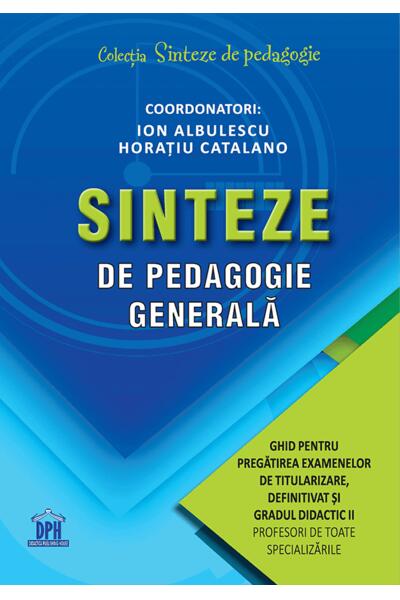 Sinteze de pedagogie generală: Ghid pentru pregătirea examenelor de titularizare, definitivat și gradul didactic II