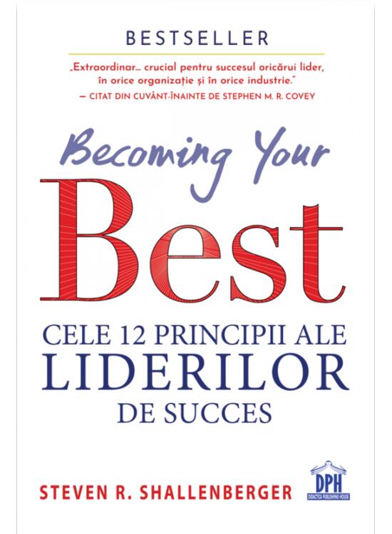 Copertă produs Becoming your Best: Cele 12 principii ale liderilor de succes - gallery big 1