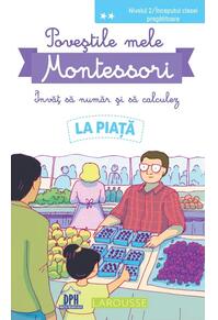Copertă produs Poveștile mele Montessori - &Icirc;nvăț să număr și să calculez: La piață