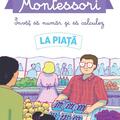 Copertă produs Poveștile mele Montessori - &Icirc;nvăț să număr și să calculez: La piață - gallery small 