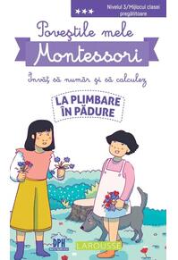 Copertă produs Poveștile mele Montessori - &Icirc;nvăț să număr și să calculez: La plimbare &icirc;n pădure
