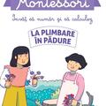 Copertă produs Poveștile mele Montessori - &Icirc;nvăț să număr și să calculez: La plimbare &icirc;n pădure - gallery small 