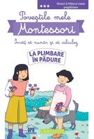 Poveștile mele Montessori - &Icirc;nvăț să număr și să calculez: La plimbare &icirc;n pădure