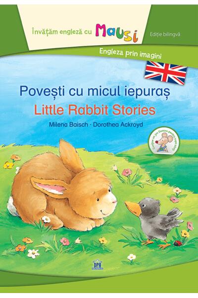 Povești cu micul iepuraș - Little Rabbit Stories (Ed. bilingvă)