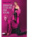 Copertă produs Domination, fetish and dark healing - thumb 1