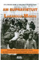 Am supravieţuit lagărului morţii