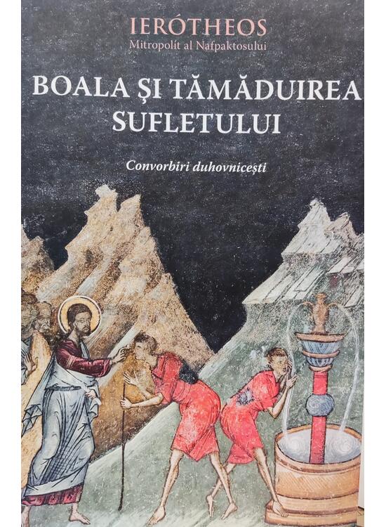 Copertă produs Boala şi tămăduirea sufletului &icirc;n tradiţia ortodoxă - gallery big 1