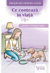 Copertă produs Ce contează &icirc;n viață. Iubirea și &icirc;ngrijirea