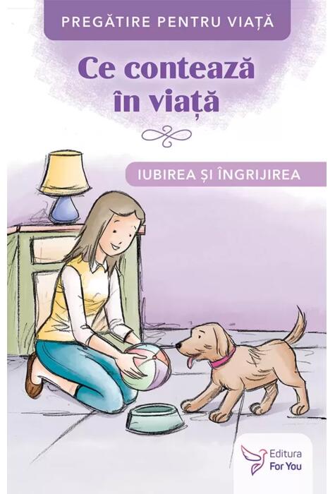 Copertă produs Ce contează &icirc;n viață. Iubirea și &icirc;ngrijirea
