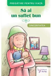 Copertă produs Să ai un suflet bun. Sinceritatea