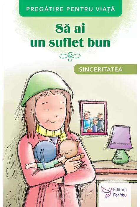 Copertă produs Să ai un suflet bun. Sinceritatea