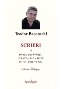 Copertă produs Scrieri 4. Darul desăv&acirc;rșit & Cetatea sub asediu & Pe ce lume trăim