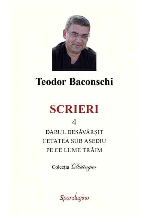 Copertă produs Scrieri 4. Darul desăv&acirc;rșit & Cetatea sub asediu & Pe ce lume trăim