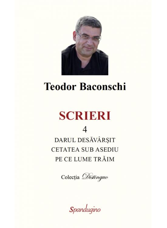 Copertă produs Scrieri 4. Darul desăv&acirc;rșit & Cetatea sub asediu & Pe ce lume trăim - gallery big 1