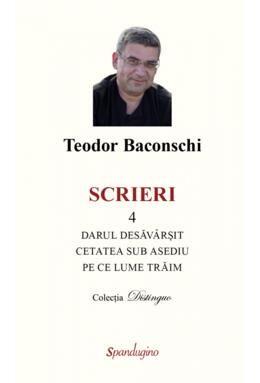 Copertă produs Scrieri 4. Darul desăv&acirc;rșit & Cetatea sub asediu & Pe ce lume trăim