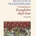 Copertă produs Revelație și transformare. O interpretare a Evangheliei după Ioan (Vol. III) - gallery small 
