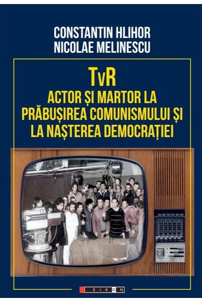TvR - actor și martor la prăbușirea comunismului și la nașterea democrației