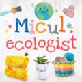 Micul ecologist