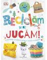 Copertă produs Reciclăm și ne jucăm! - thumb 1