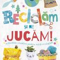 Copertă produs Reciclăm și ne jucăm! - gallery small 