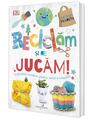 Copertă produs Reciclăm și ne jucăm! - thumb 3