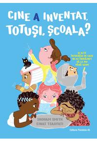 Copertă produs Cine a inventat, totuși, școala?