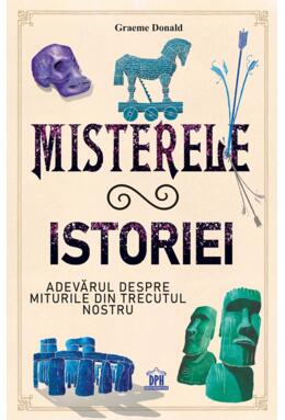 Copertă produs Misterele istoriei. Adevărul despre miturile din trecutul nostru