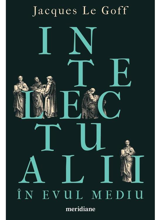 Copertă produs Intelectualii &icirc;n Evul Mediu - gallery big 1