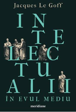 Copertă produs Intelectualii &icirc;n Evul Mediu