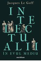Intelectualii &icirc;n Evul Mediu