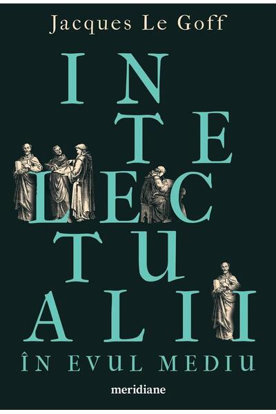 Intelectualii &icirc;n Evul Mediu