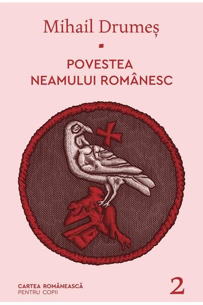 Povestea neamului rom&acirc;nesc (Vol. 2)