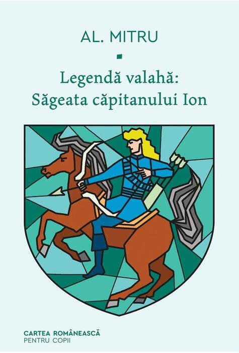 Copertă produs Săgeata căpitanului Ion. Legendă valahă (Vol. 1)