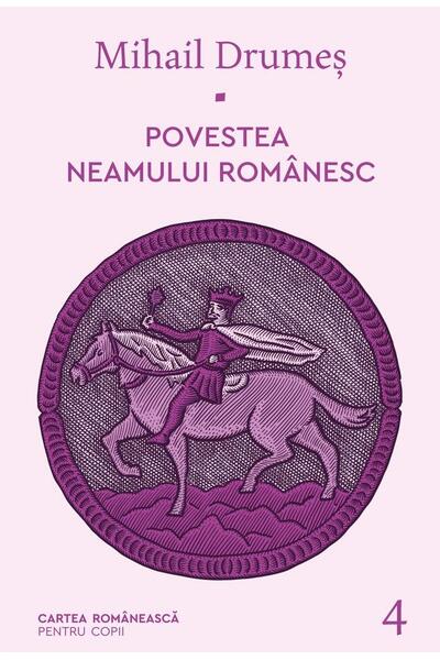 Povestea neamului rom&acirc;nesc (Vol. 4)